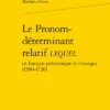 Le Pronom-déterminant Relatif Lequel En Français Préclassique Et Classique (1580-1720) 1 Le Pronom-déterminant Relatif Lequel En Français Préclassique Et Classique (1580-1720) -Librairies Boutique MgxMS01b