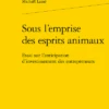 Sous L’emprise Des Esprits Animaux. Essai Sur L’anticipation D’investissement Des Entrepreneurs 2 Sous L’emprise Des Esprits Animaux. Essai Sur L’anticipation D’investissement Des Entrepreneurs -Librairies Boutique MklMS01b