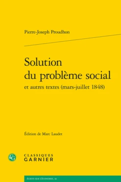 Solution Du Problème Social Et Autres Textes (mars-juillet 1848)