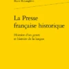 La Presse Française Historique. Histoire D’un Genre Et Histoire De La Langue 1 La Presse Française Historique. Histoire D’un Genre Et Histoire De La Langue -Librairies Boutique MmhMS01b