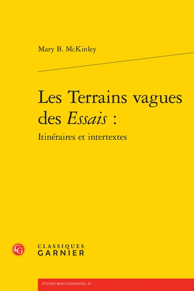 Les Terrains Vagues Des Essais : Itinéraires Et Intertextes 3 Les Terrains Vagues Des Essais : Itinéraires Et Intertextes