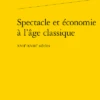 Spectacle Et économie à L’âge Classique. Xviie-xviiie Siècles -Librairies Boutique MpnMS01