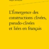 L’Émergence Des Constructions Clivées, Pseudo-clivées Et Liées En Français 2 L’Émergence Des Constructions Clivées, Pseudo-clivées Et Liées En Français -Librairies Boutique MruMS01b