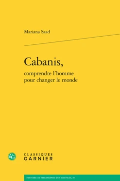 Cabanis, Comprendre L’homme Pour Changer Le Monde