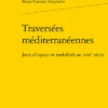 Traversées Méditerranéennes. Jeux D’espace Et Mobilités Au Xixe Siècle 1 Traversées Méditerranéennes. Jeux D’espace Et Mobilités Au Xixe Siècle -Librairies Boutique MslMS01b