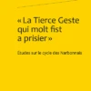« La Tierce Geste Qui Molt Fist A Prisier ». Études Sur Le Cycle Des Narbonnais 1 « La Tierce Geste Qui Molt Fist A Prisier ». Études Sur Le Cycle Des Narbonnais -Librairies Boutique MtsMS01