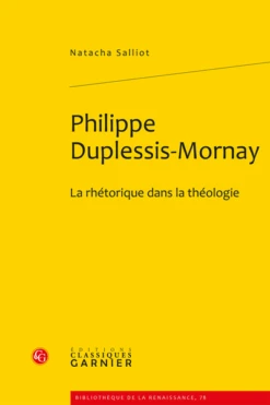 Philippe Duplessis-Mornay. La Rhétorique Dans La Théologie