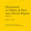Dictionnaire De L’Opéra De Paris Sous L’Ancien Régime(1669-1791). Tome III – H-O
