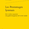 Les Pennonages Lyonnais. De La Milice Populaire à La Garde Bourgeoise (xvie-xviiie Siècle) 1 Les Pennonages Lyonnais. De La Milice Populaire à La Garde Bourgeoise (xvie-xviiie Siècle) -Librairies Boutique OzlMS01b
