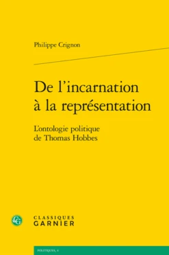 De L’incarnation à La Représentation. L’ontologie Politique De Thomas Hobbes