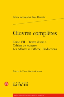 Œuvres Complètes. Tome VII. Textes Divers : Cahiers De Jeunesse, Les Affaires Et L’affiche, Traductions