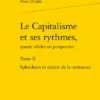 Le Capitalisme Et Ses Rythmes, Quatre Siècles En Perspective. Tome II. Splendeurs Et Misère De La Croissance 1 Le Capitalisme Et Ses Rythmes, Quatre Siècles En Perspective. Tome II. Splendeurs Et Misère De La Croissance -Librairies Boutique PdkMSG02b