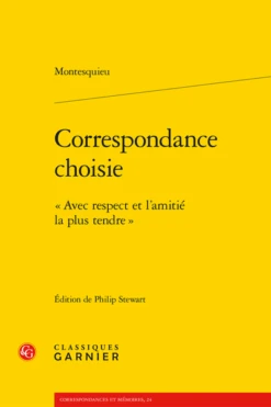 Correspondance Choisie. « Avec Respect Et L’amitié La Plus Tendre »