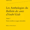 Les Anthologies Du Bulletin Des Amis D’André Gide. Tome I. Textes Inédits Et Pages Retrouvées 1 Les Anthologies Du Bulletin Des Amis D’André Gide. Tome I. Textes Inédits Et Pages Retrouvées -Librairies Boutique PmnMS02b