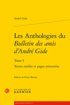 Les Anthologies Du Bulletin Des Amis D’André Gide. Tome I. Textes Inédits Et Pages Retrouvées