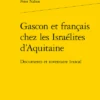 Gascon Et Français Chez Les Israélites D’Aquitaine. Documents Et Inventaire Lexical 2 Gascon Et Français Chez Les Israélites D’Aquitaine. Documents Et Inventaire Lexical -Librairies Boutique PnhMS01b