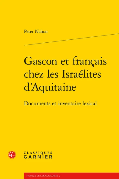 Gascon Et Français Chez Les Israélites D’Aquitaine. Documents Et Inventaire Lexical 3 Gascon Et Français Chez Les Israélites D’Aquitaine. Documents Et Inventaire Lexical