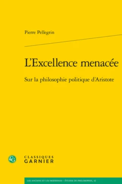 L’Excellence Menacée. Sur La Philosophie Politique D’Aristote