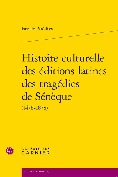 Histoire Culturelle Des éditions Latines Des Tragédies De Sénèque (1478-1878) 3 Histoire Culturelle Des éditions Latines Des Tragédies De Sénèque (1478-1878)