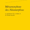 Métamorphose Des Métamorphoses. La Réécriture De La Version Z De L’Ovide Moralisé 1 Métamorphose Des Métamorphoses. La Réécriture De La Version Z De L’Ovide Moralisé -Librairies Boutique PrlMS01b