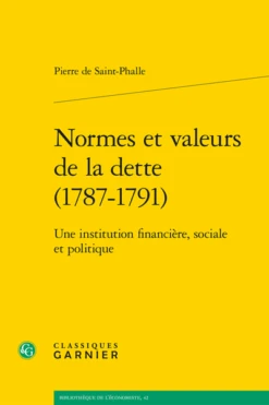 Normes Et Valeurs De La Dette (1787-1791). Une Institution Financière, Sociale Et Politique