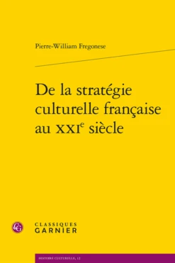 De La Stratégie Culturelle Française Au Xxie Siècle