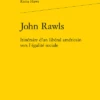 John Rawls. Itinéraire D’un Libéral Américain Vers L’égalité Sociale 2 John Rawls. Itinéraire D’un Libéral Américain Vers L’égalité Sociale -Librairies Boutique RhiMS01b