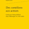 Des Comédiens Aux Acteurs. Genèse Du Champ Théâtral Dans L’Allemagne Du Xviiie Siècle 1 Des Comédiens Aux Acteurs. Genèse Du Champ Théâtral Dans L’Allemagne Du Xviiie Siècle -Librairies Boutique RjzMS02b