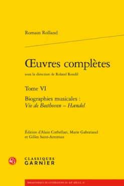 Œuvres Complètes. Tome VI. Biographies Musicales : Vie De Beethoven – Haendel