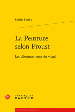 La Peinture Selon Proust. Les Détournements Du Visuel