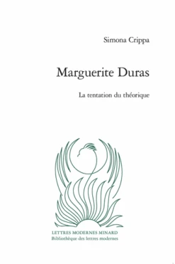 Marguerite Duras . La Tentation Du Théorique