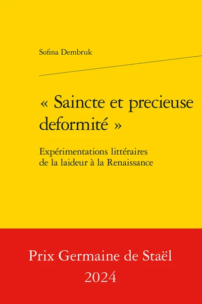 "Saincte Et Precieuse Deformité". Expérimentations Littéraires De La Laideur à La Renaissance 3 "Saincte Et Precieuse Deformité". Expérimentations Littéraires De La Laideur à La Renaissance