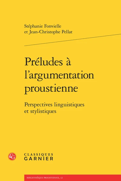 Préludes à L’argumentation Proustienne. Perspectives Linguistiques Et Stylistiques 3 Préludes à L’argumentation Proustienne. Perspectives Linguistiques Et Stylistiques