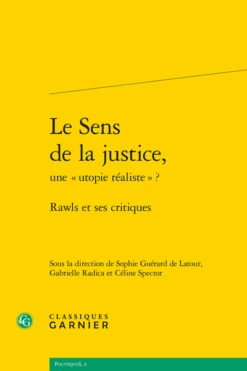 Le Sens De La Justice, Une « Utopie Réaliste » ?. Rawls Et Ses Critiques