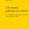 L’Économie Politique Des Soieries. Les Manufactures De Lyon Et De Londres De Leur Origine à 1848 1 L’Économie Politique Des Soieries. Les Manufactures De Lyon Et De Londres De Leur Origine à 1848 -Librairies Boutique ShlMS01b
