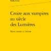 Croire Aux Vampires Au Siècle Des Lumières. Entre Savoir Et Fiction 1 Croire Aux Vampires Au Siècle Des Lumières. Entre Savoir Et Fiction -Librairies Boutique SouMS01b