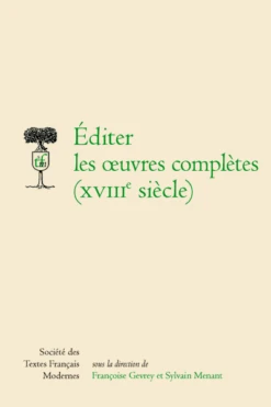 Éditer Les œuvres Complètes (xviiie Siècle)