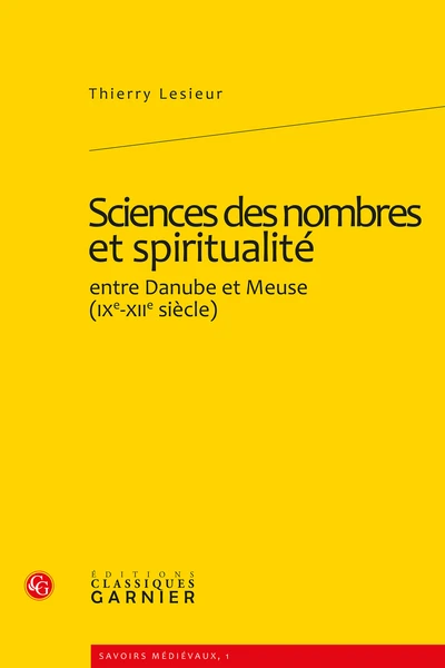 Sciences Des Nombres Et Spiritualité. Entre Danube Et Meuse (xie-xiie Siècles) 3 Sciences Des Nombres Et Spiritualité. Entre Danube Et Meuse (xie-xiie Siècles)