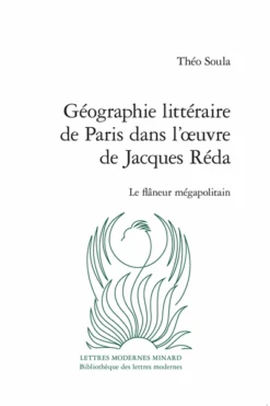 Géographie Littéraire De Paris Dans L’œuvre De Jacques Réda. Le Flâneur Mégapolitain