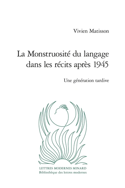 La Monstruosité Du Langage Dans Les Récits Après 1945. Une Génération Tardive 3 La Monstruosité Du Langage Dans Les Récits Après 1945. Une Génération Tardive
