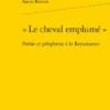« Le Cheval Emplumé ». Poésie Et Périphrase à La Renaissance 1 « Le Cheval Emplumé ». Poésie Et Périphrase à La Renaissance -Librairies Boutique XbnMS01b
