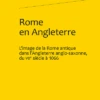 Rome En Angleterre. L’image De La Rome Antique Dans L’Angleterre Anglo-saxonne, Du Viie Siècle à 1066 1 Rome En Angleterre. L’image De La Rome Antique Dans L’Angleterre Anglo-saxonne, Du Viie Siècle à 1066 -Librairies Boutique YczMS01