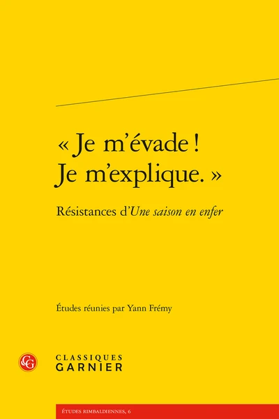 « Je M’évade ! Je M’explique. ». Résistances D’Une Saison En Enfer 3 « Je M’évade ! Je M’explique. ». Résistances D’Une Saison En Enfer